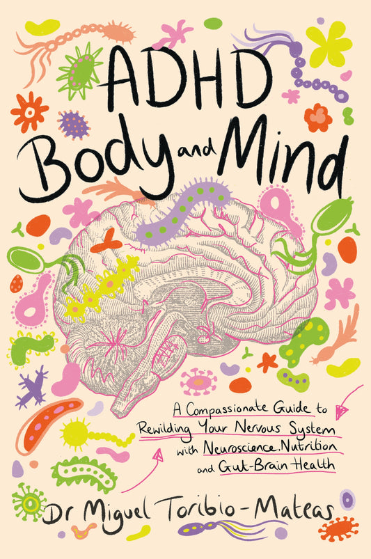 ADHD Body and Mind by Miguel Toribio-Mateas, Brian Sutton