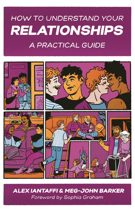 How to Understand Your Relationships by Meg-John Barker, Alex Iantaffi, Sophia Graham