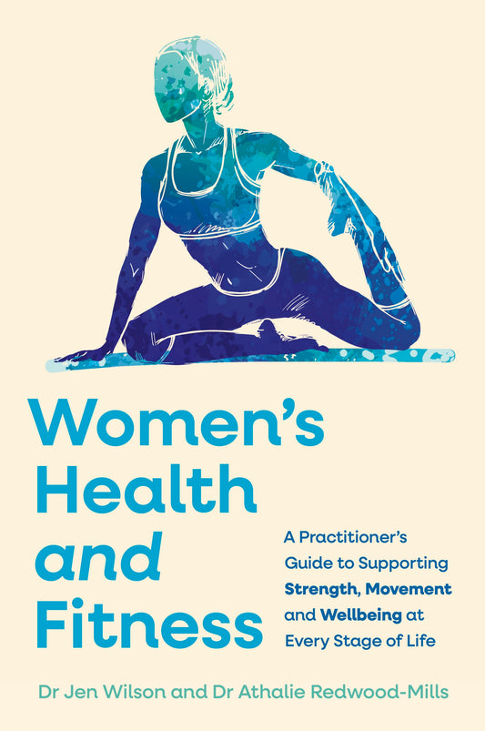 Women’s Health and Fitness by Dr Jen Wilson, Dr Athalie Redwood-Mills