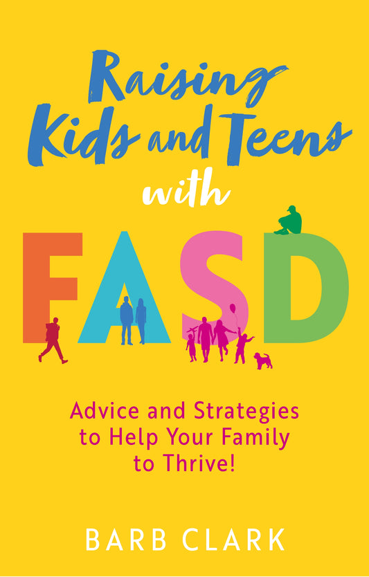 Raising Kids and Teens with FASD by Barb Clark