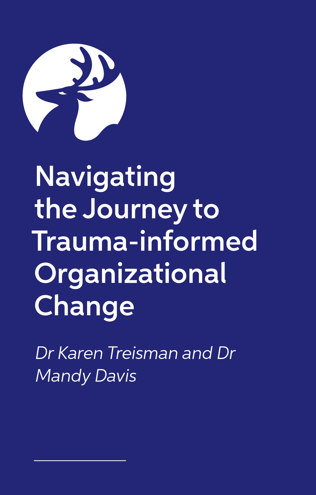 Navigating the Journey to Trauma-Informed Organizational Change by Karen Treisman, Mandy Davis