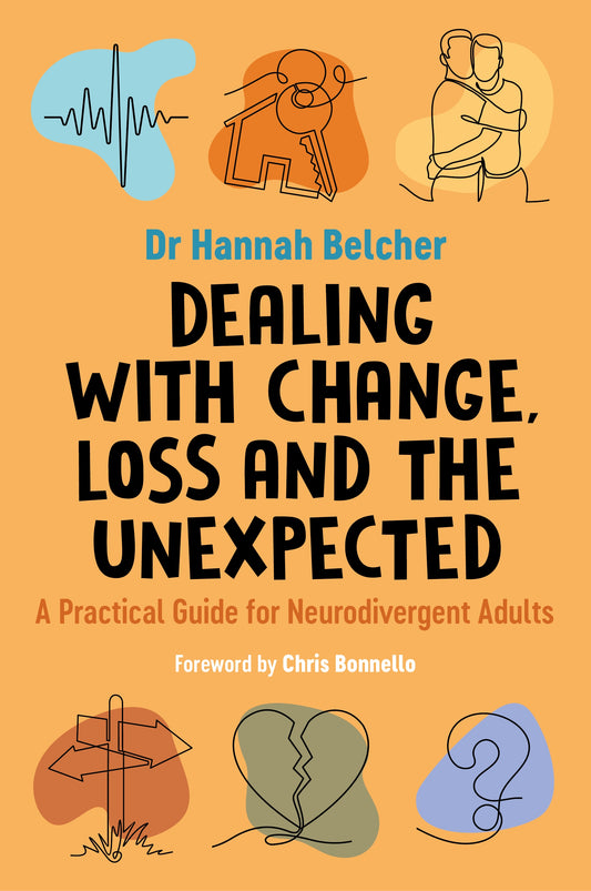 Dealing with Change, Loss and the Unexpected by Hannah Louise Belcher, Chris Bonnello
