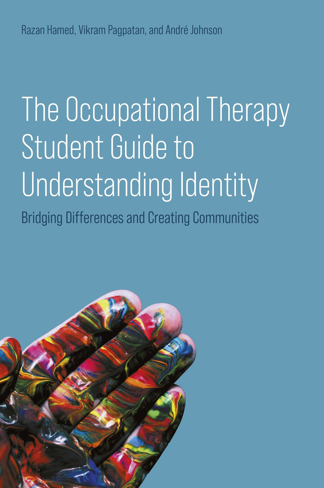 The Occupational Therapy Student Guide to Understanding Identity by Dr Razan Hamed, Vikram Pagpatan, André Johnson