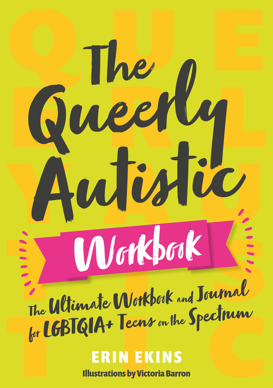 The Queerly Autistic Workbook by Erin Ekins, Victoria Barron