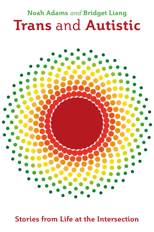 Trans and Autistic by Noah Adams, Bridget Liang