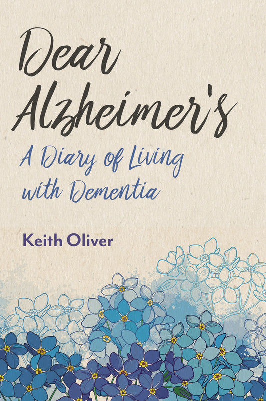 Dear Alzheimer's by Keith Oliver