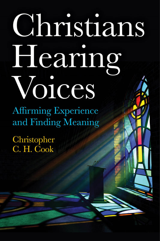 Christians Hearing Voices by Christopher C. H. Cook
