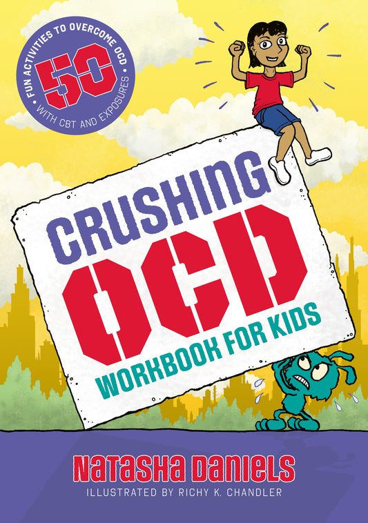 Crushing OCD Workbook for Kids by Natasha Daniels, Richy K. Chandler