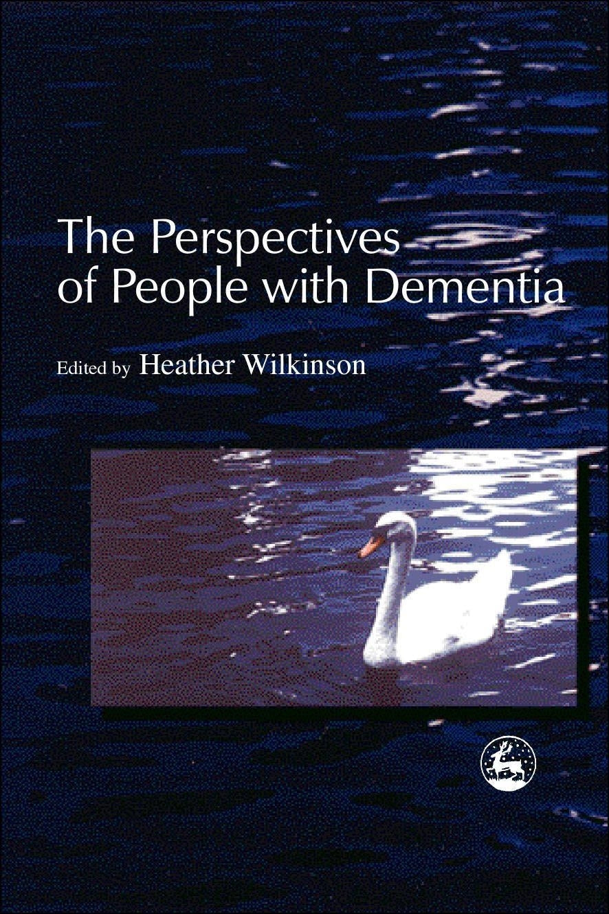 The Perspectives of People with Dementia by Heather Wilkinson, No Author Listed