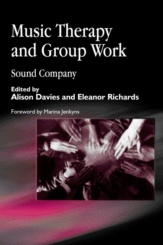 Music Therapy and Group Work by Eleanor Richards, Alison Davies, No Author Listed