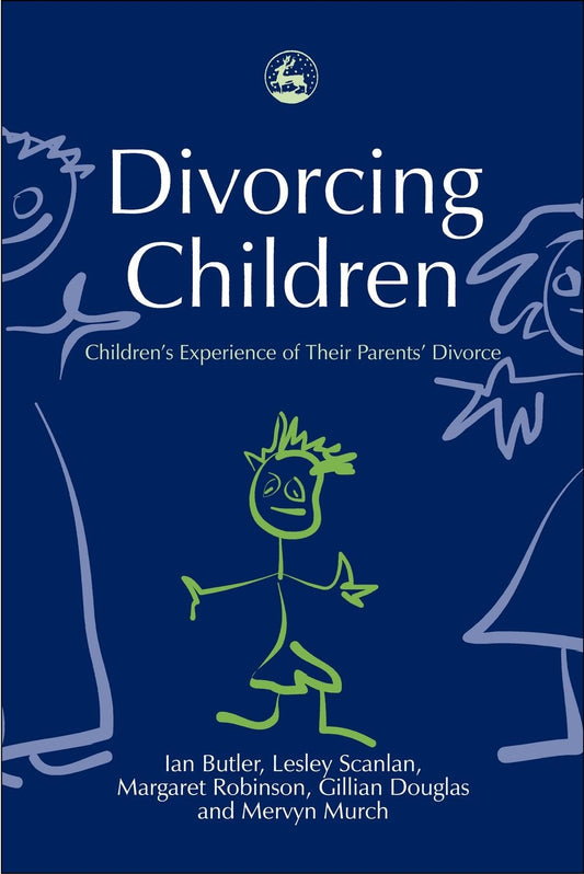 Divorcing Children by Dr Lesley Scan, Miss Gillian Douglas, Margaret G Robinson, Professor Ian Butler, Prof Mervyn Murch