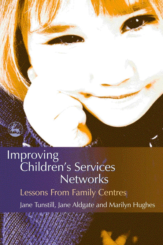 Improving Children's Services Networks by Marilyn Hughes, Jane Tunstill, Jane Aldgate