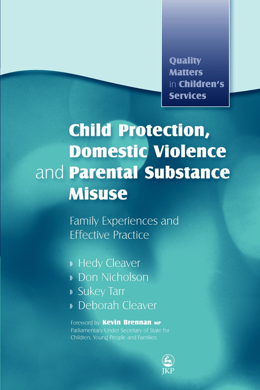 Child Protection, Domestic Violence and Parental Substance Misuse by Hedy Cleaver, Deborah Cleaver, Sukey Tarr, Don Nicholson