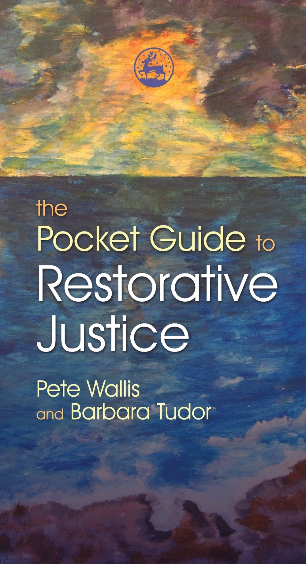 The Pocket Guide to Restorative Justice by Pete Wallis, Pete & Thalia Wallis, Barbara Tudor, Chris Slane