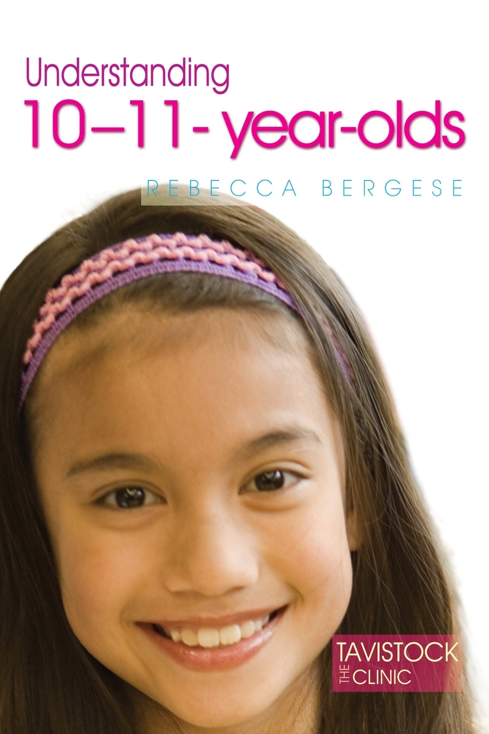 Understanding 10-11-Year-Olds by Rebecca Bergese, Jonathan Bradley