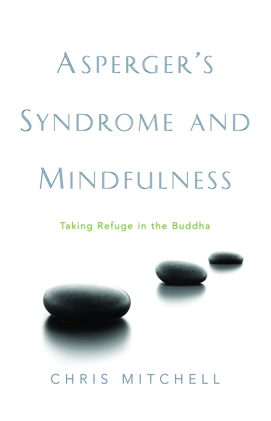 Asperger's Syndrome and Mindfulness by Chris Mitchell