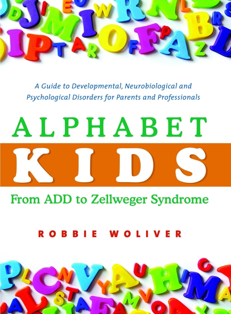Alphabet Kids - From ADD to Zellweger Syndrome by Robbie Woliver