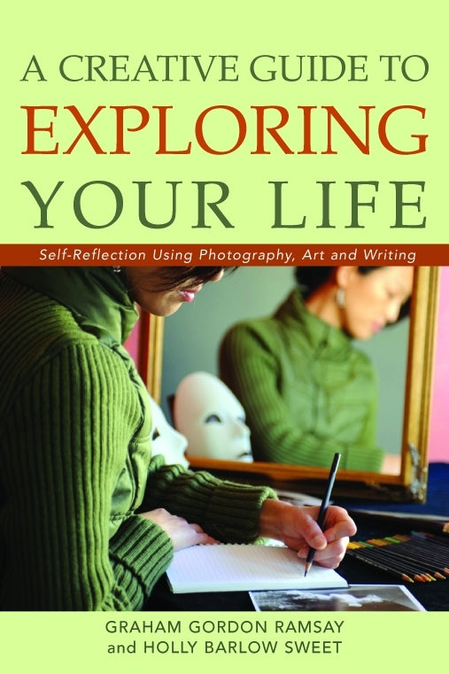 A Creative Guide to Exploring Your Life by Graham Ramsay, Holly Sweet
