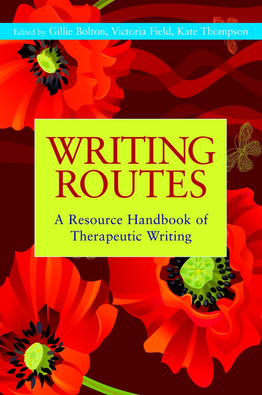 Writing Routes by Gillie Bolton, Victoria Field, Kate Thompson, Gwyneth Lewis, No Author Listed