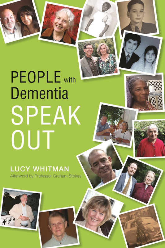 People with Dementia Speak Out by Lucy Whitman, Graham Stokes, No Author Listed