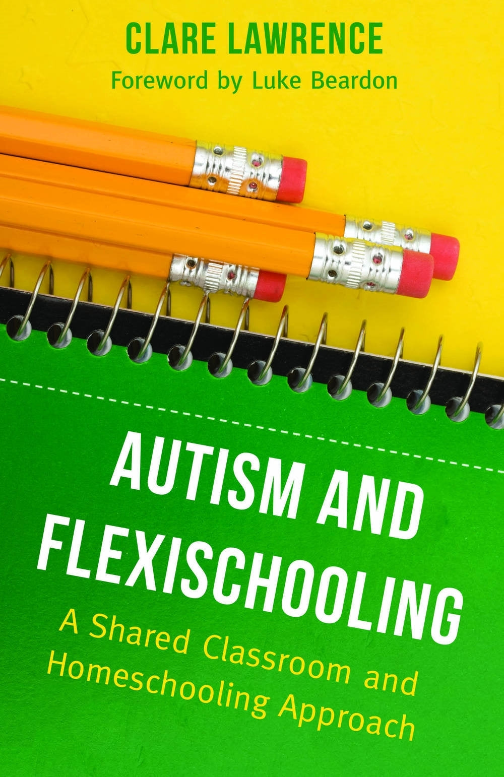 Autism and Flexischooling by Clare Lawrence, Luke Beardon