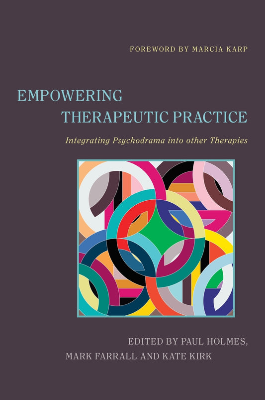 Empowering Therapeutic Practice by Paul Holmes, Mark Farrall, Kate Kirk, No Author Listed