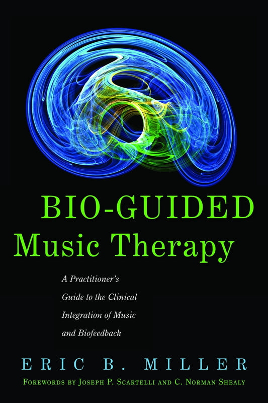 Bio-Guided Music Therapy by C. Norman Shealy, Eric B. Miller, Joseph P. Scartelli