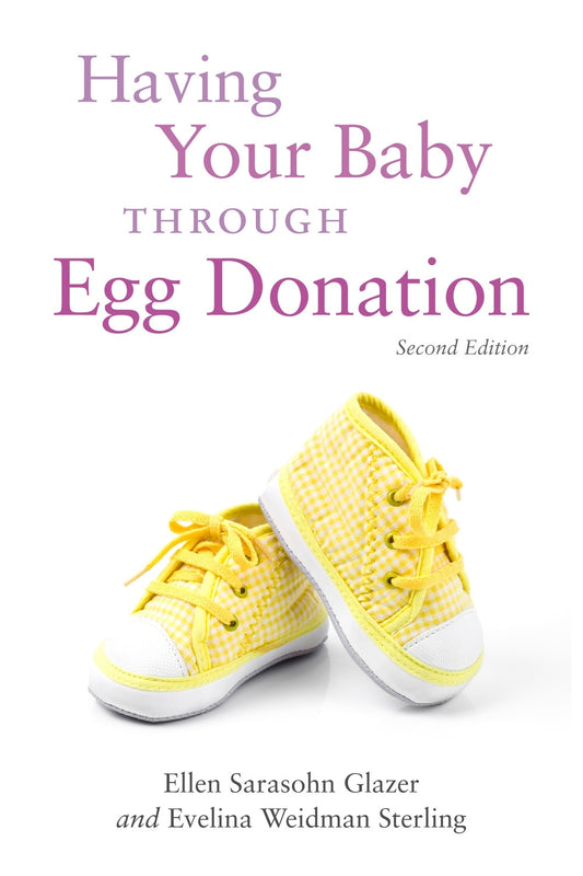 Having Your Baby Through Egg Donation by Evelina Weidman Weidman Sterling, Ellen Sarasohn Glazer