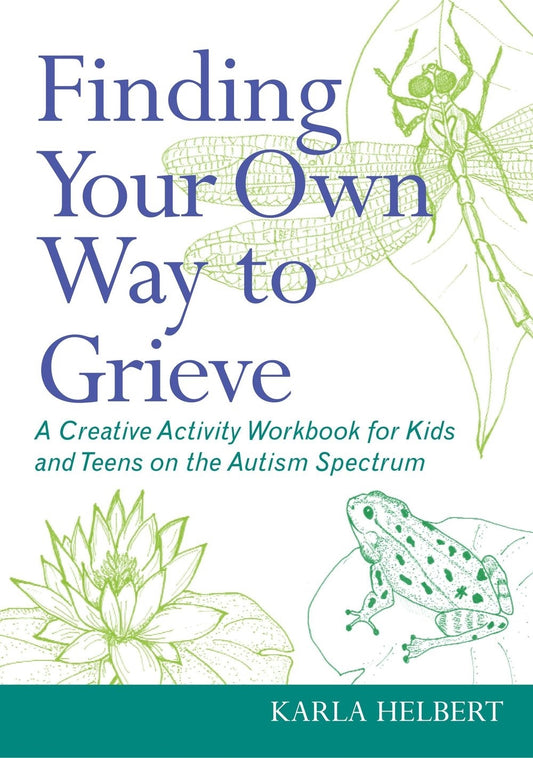 Finding Your Own Way to Grieve by Karla Helbert