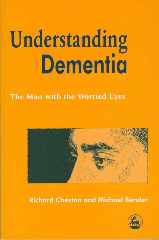 Understanding Dementia by Michael Bender, Richard Cheston
