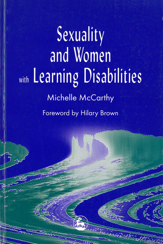 Sexuality and Women with Learning Disabilities by Michelle McCarthy