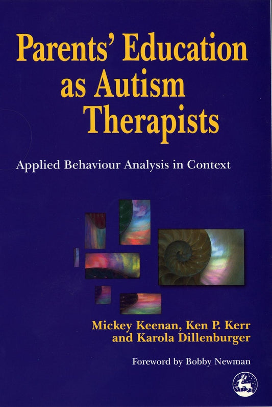Parents' Education as Autism Therapists by Karola Dillenburger, Ken P. Kerr, Mickey Keenan, No Author Listed
