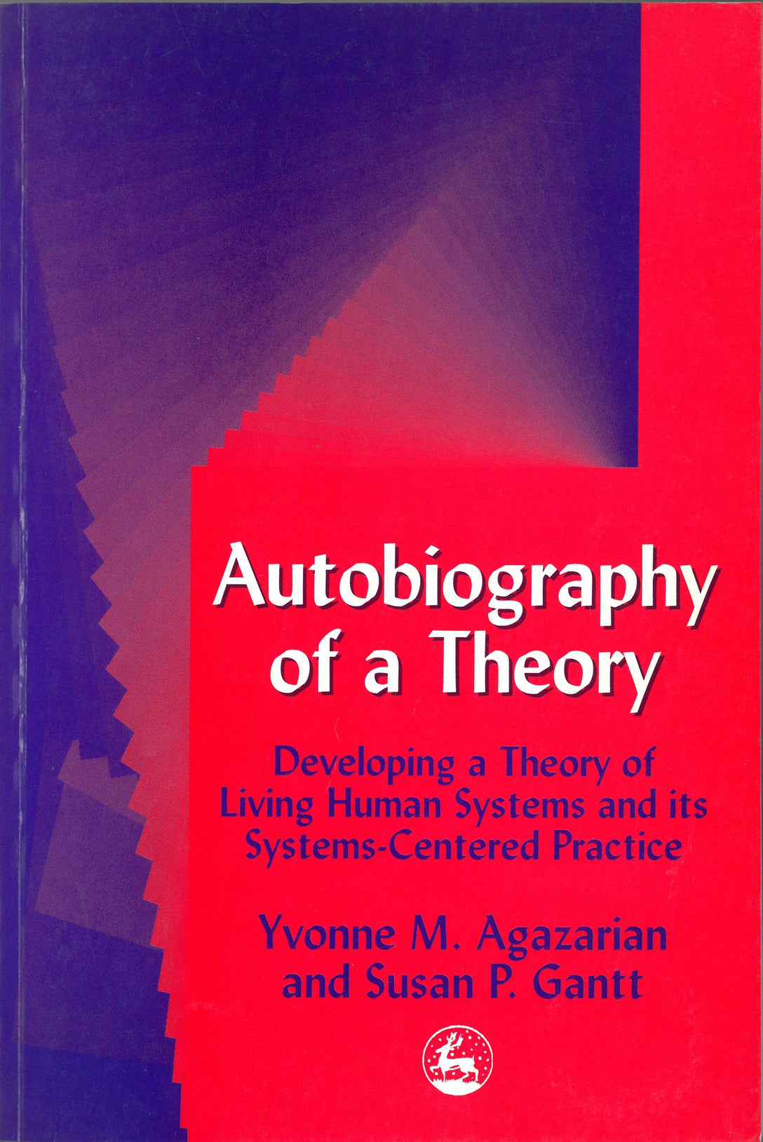 Autobiography of a Theory by Yvonne M Agazarian, Susan Gantt