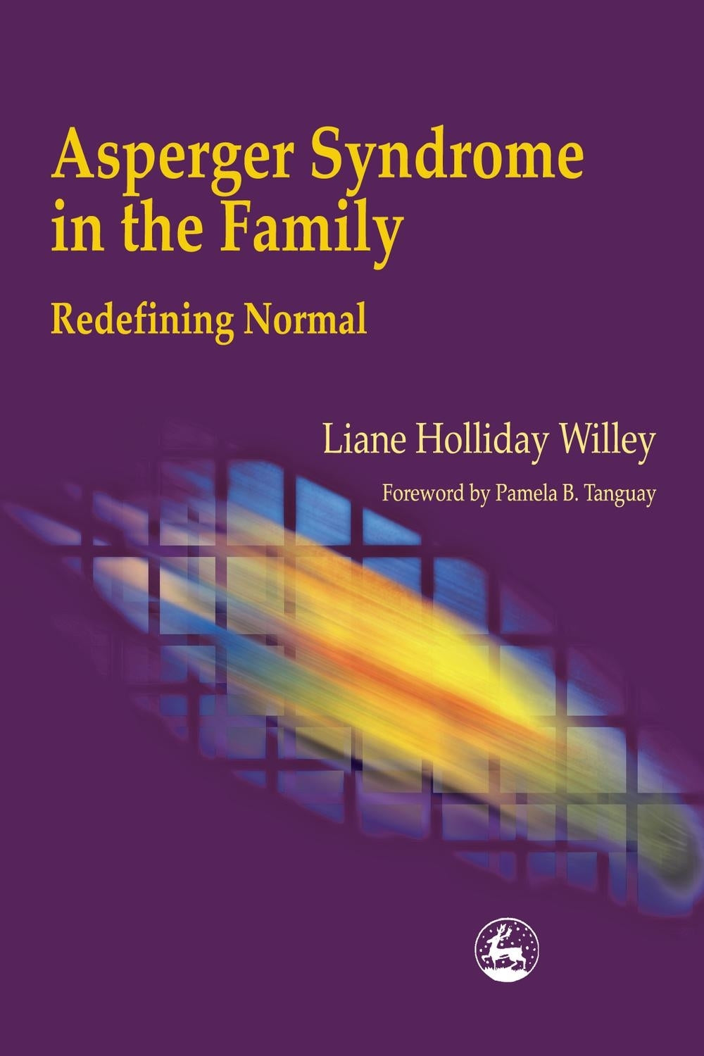 Asperger Syndrome in the Family by Liane Holliday Willey, Pamela Tanguay