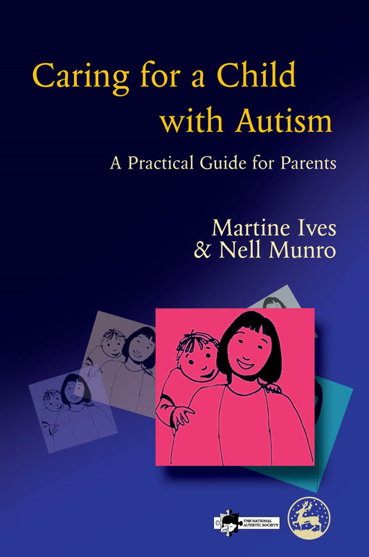 Caring for a Child with Autism by Martine Ives, Nell Munro, Richard Wynn