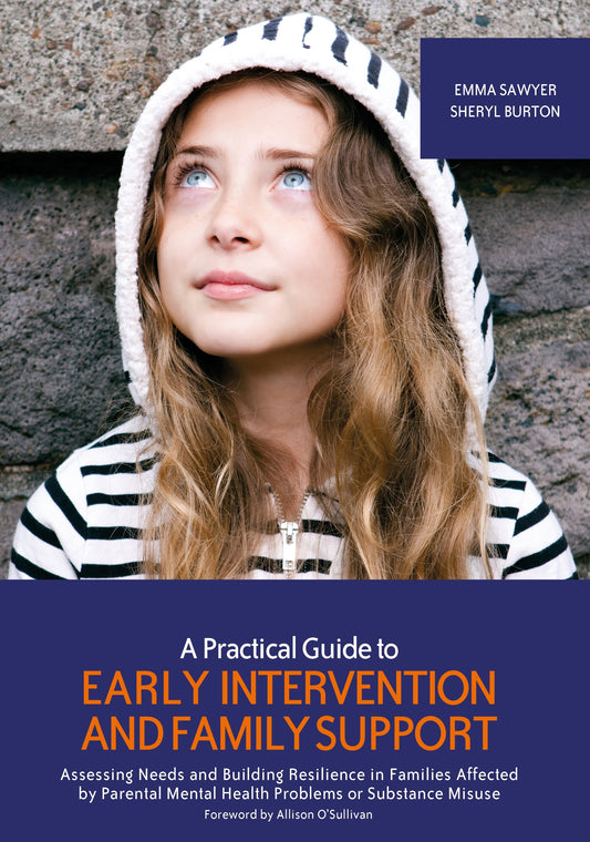 A Practical Guide to Early Intervention and Family Support by Emma Sawyer, Sheryl Burton, Allison O’Sullivan
