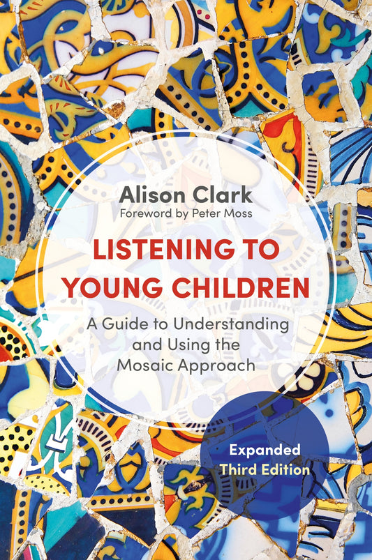 Listening to Young Children, Expanded Third Edition by Alison Clark, Peter Moss