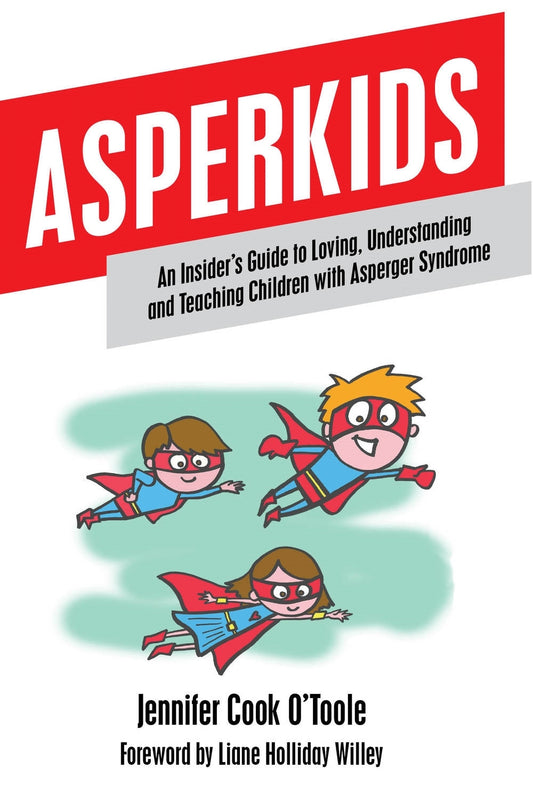 Asperkids by Jennifer Cook, Liane Holliday Willey