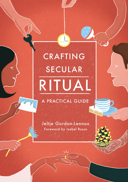 Crafting Secular Ritual by Jeltje Gordon-Lennox, Isabel Russo