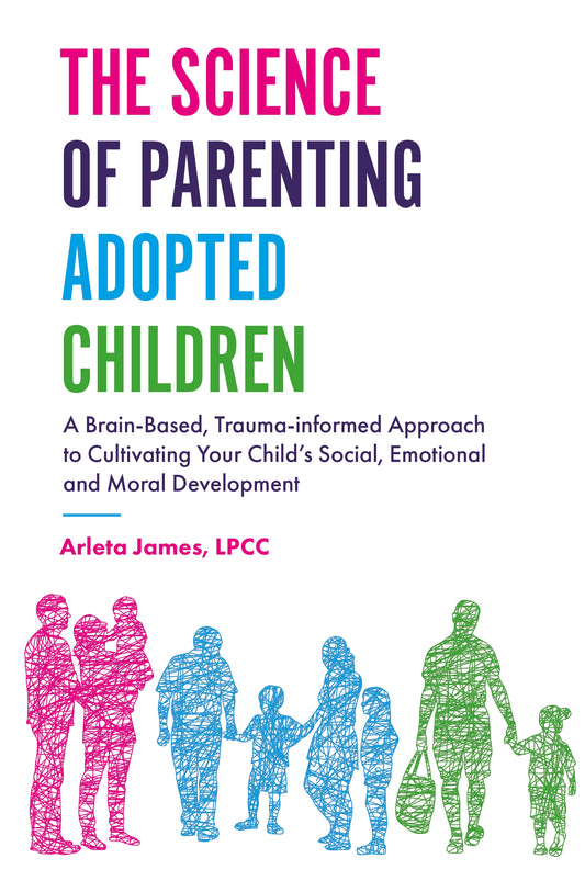 The Science of Parenting Adopted Children by Arleta James