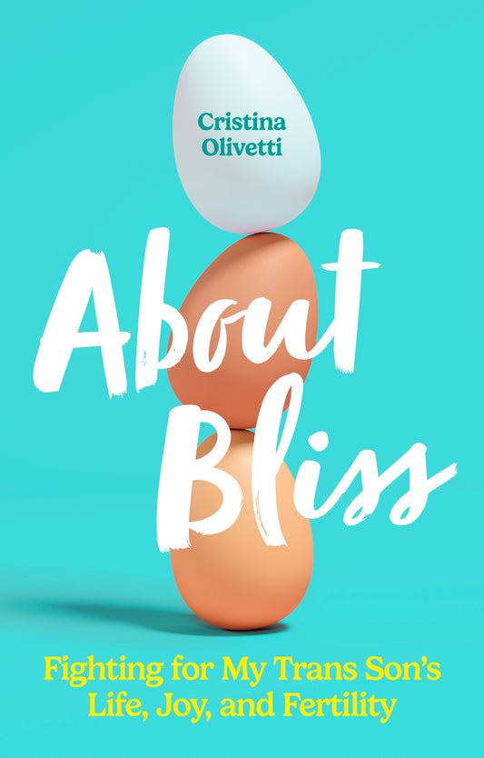 About Bliss by Cristina Olivetti, Diane Ehrensaft