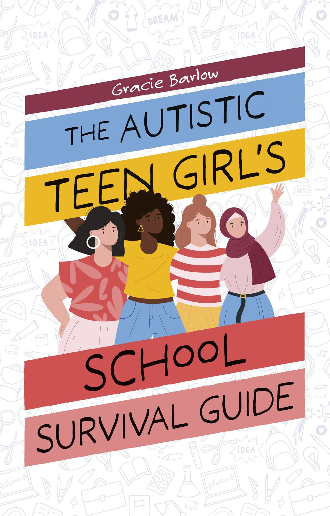 The Autistic Girl's School Survival Guide by Gracie Barlow