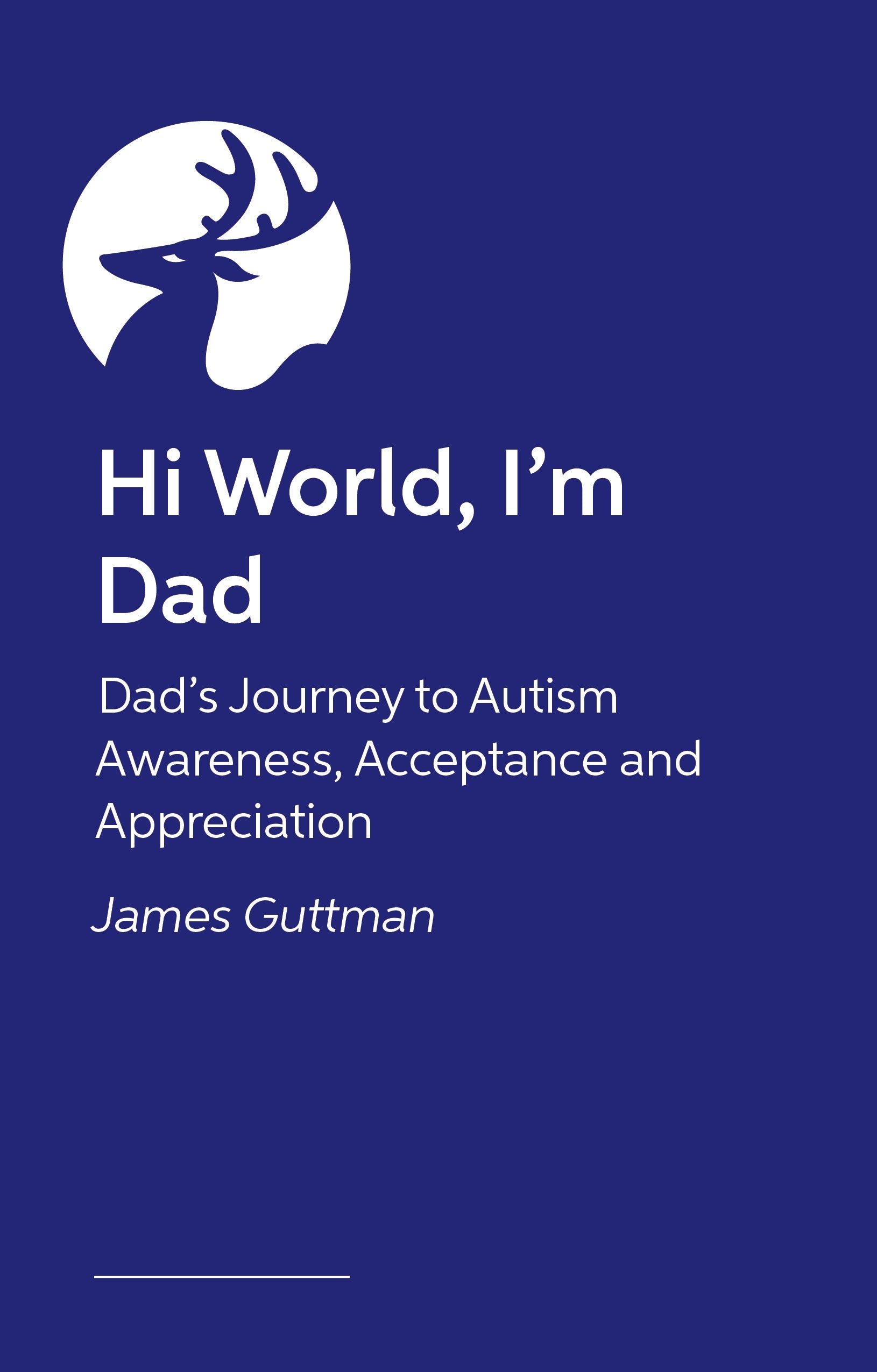 Hi World, I'm Dad by James Guttman