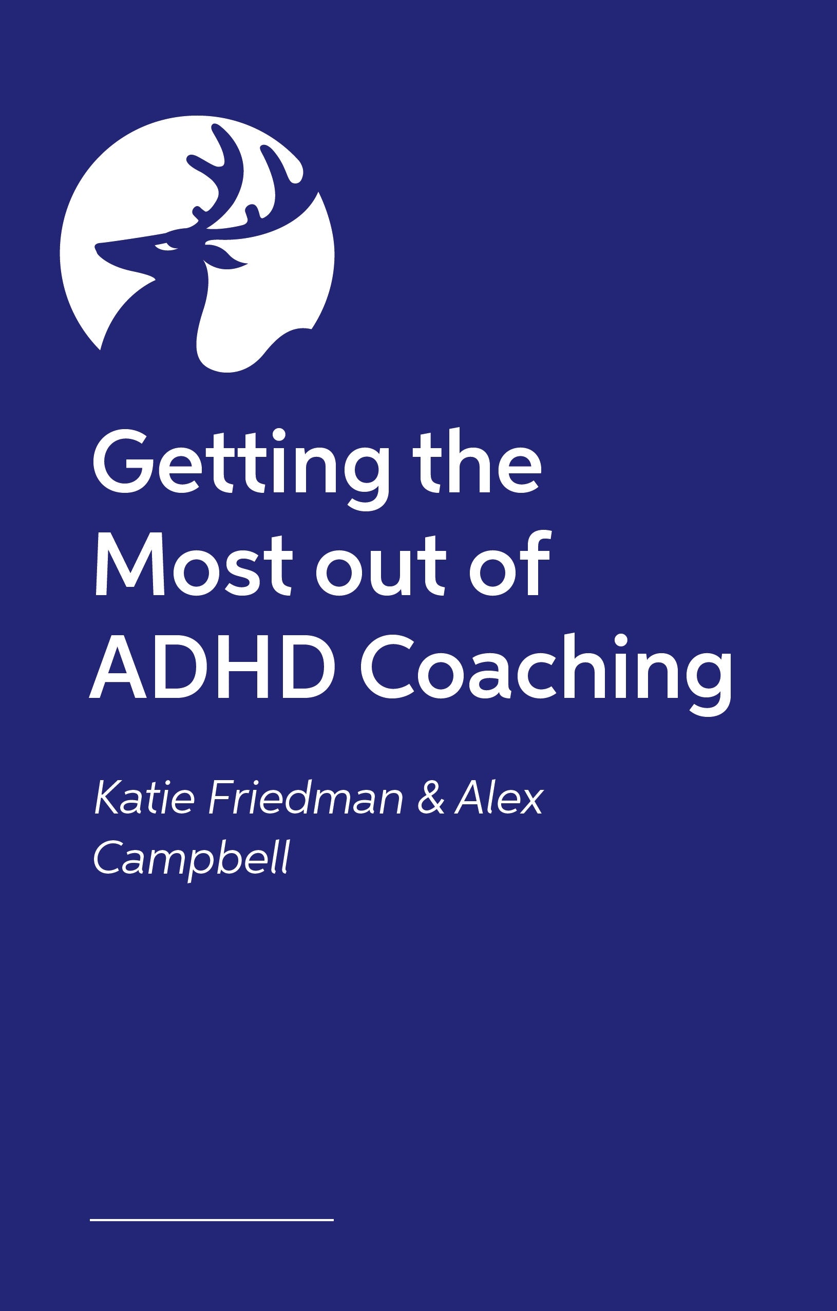 ADHD Coaching to Live Your Life on Purpose by Katie Friedman, Alex Campbell, Lotta Borg Skoglund