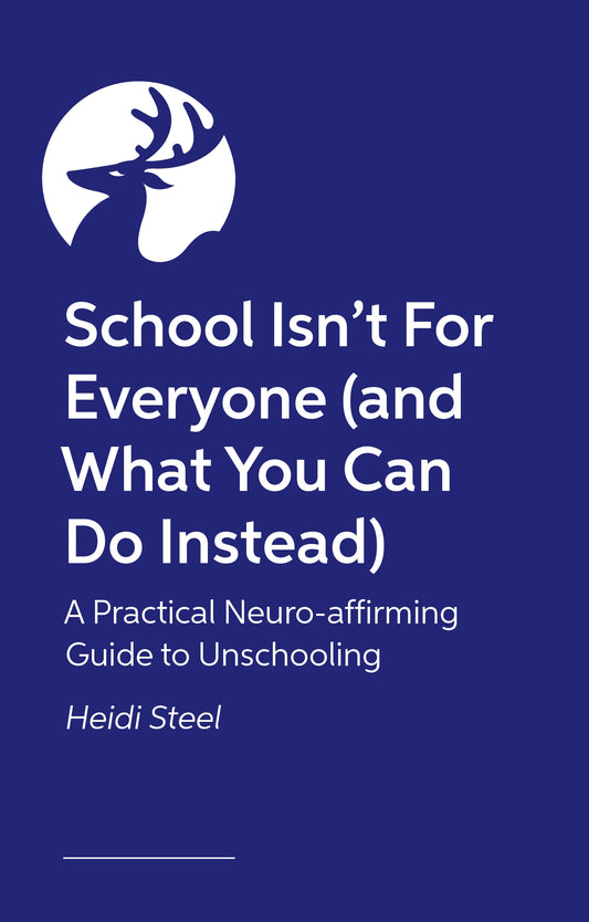 School Isn't For Everyone (and what you can do instead) by Heidi Steel, Naomi Fisher, Becky Whinnerah