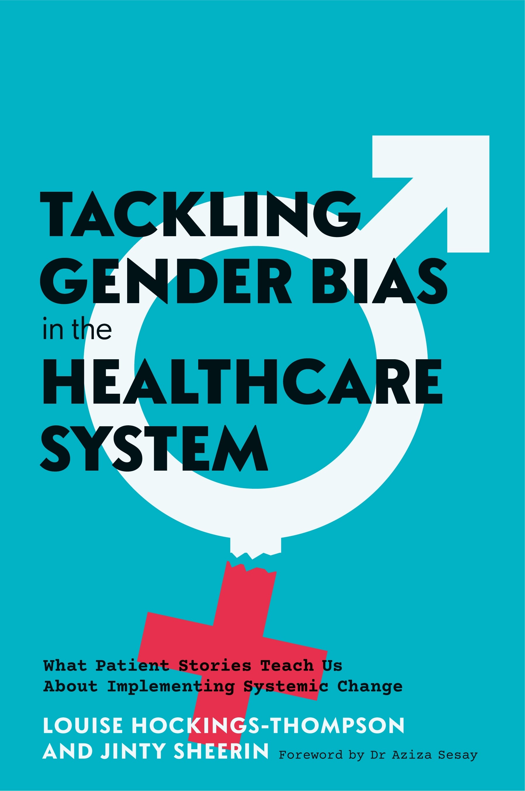 Tackling Gender Bias in the Healthcare System by Louise Hockings-Thompson, Jinty Sheerin