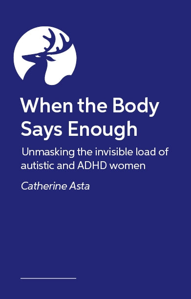When the Body Says Enough by Catherine Asta