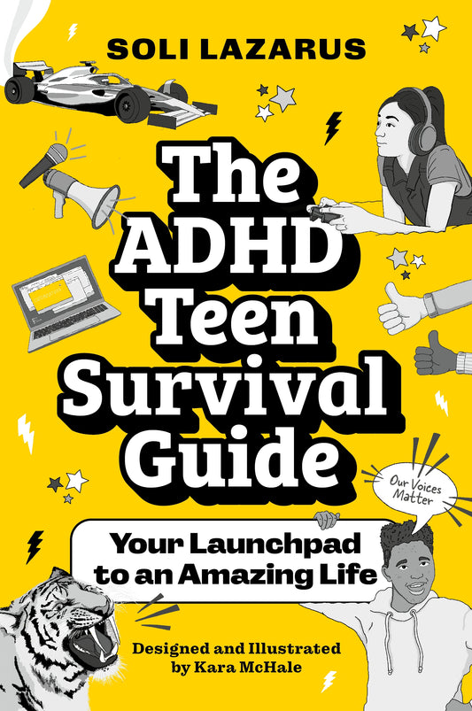 The ADHD Teen Survival Guide by Soli Lazarus, Kara McHale