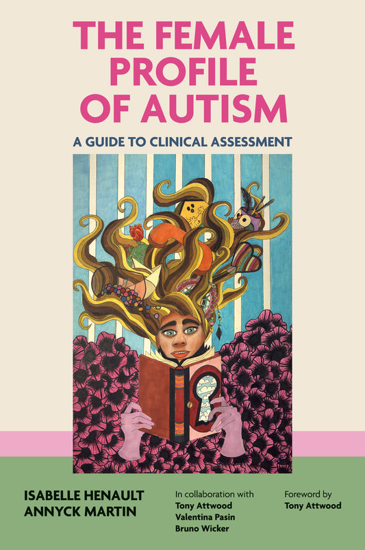 The Female Profile of Autism by Isabelle Henault, Annyck Martin