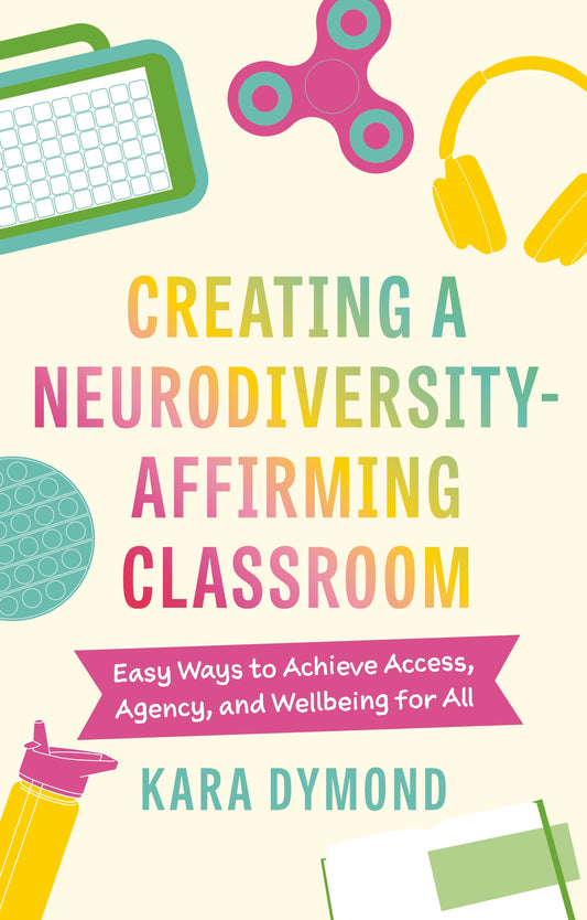 Creating a Neurodiversity-Affirming Classroom by Kara Dymond